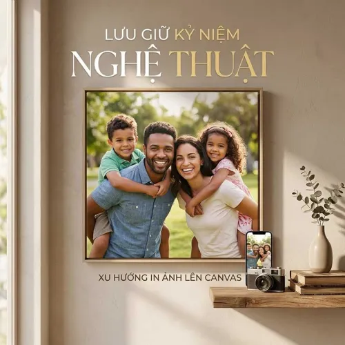 In Ảnh Cá Nhân, Gia Đình Lên Tranh Canvas: Lưu Giữ Kỷ Niệm Đẹp